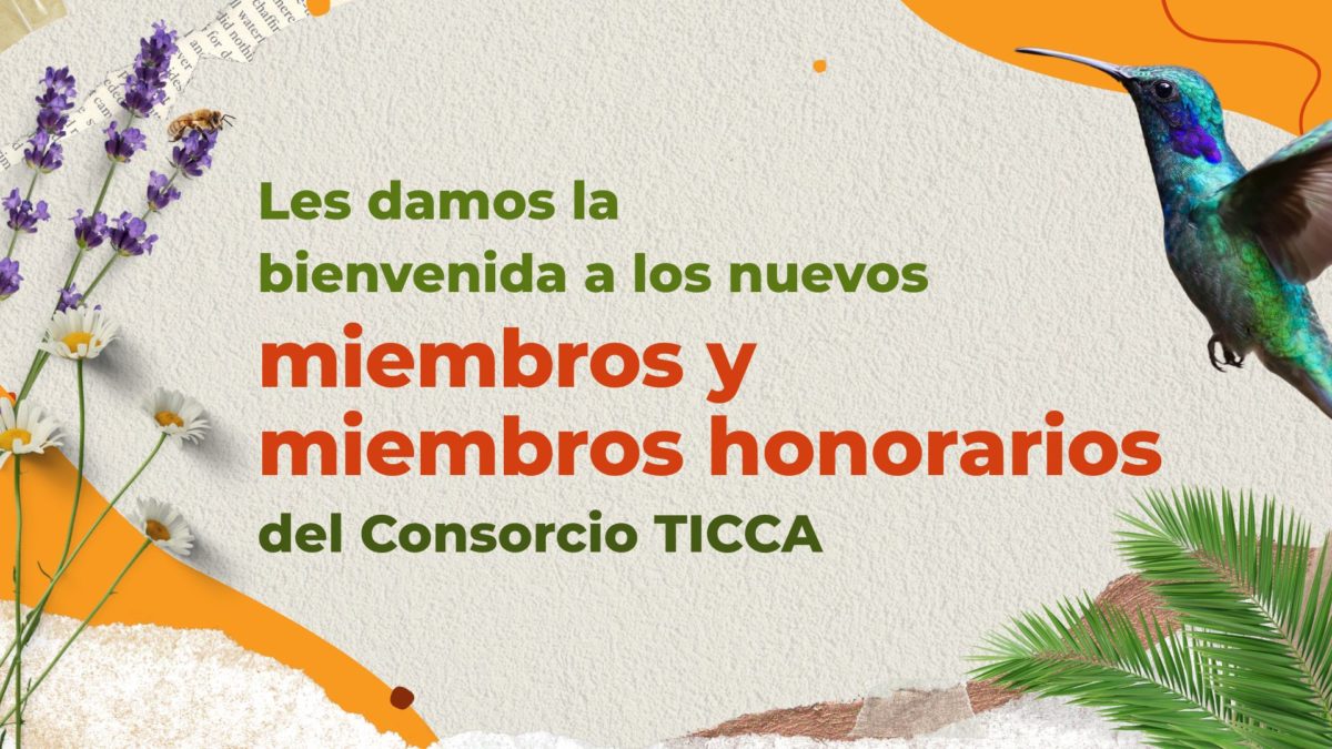 Les damos la bienvenida a los nuevos miembros y miembros honorarios del Consorcio TICCA