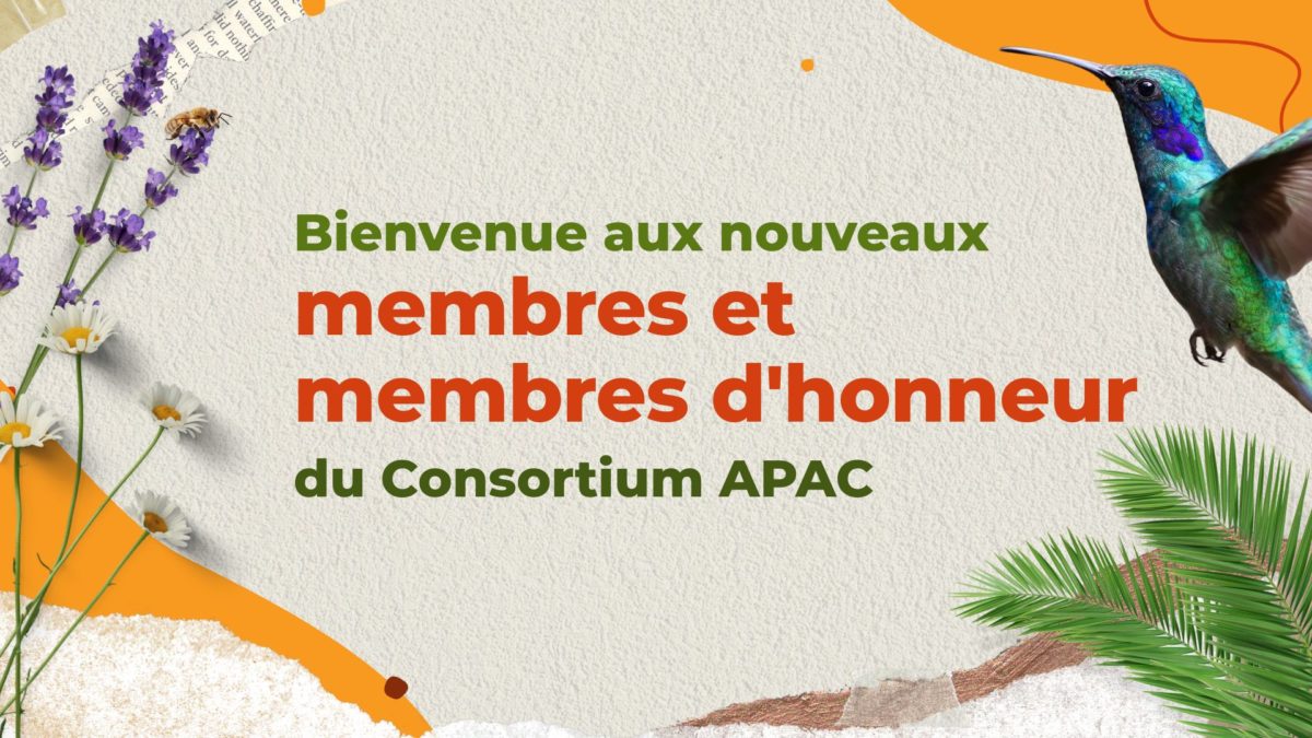 Bienvenue aux nouveaux membres et membres d&rsquo;honneur du Consortium APAC